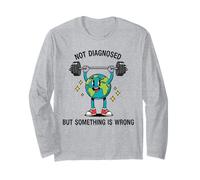 Funny Earth Quote Not Diagnosed But Something is Off Long Sleeve T-Shirt