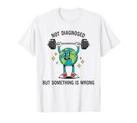 Funny Earth Quote Not Diagnosed But Something is Off T-Shirt