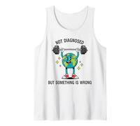 Funny Earth Quote Not Diagnosed But Something is Off Tank Top