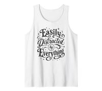 Funny Easily Distracted By Everything Sarcastic Quote Design Tank Top