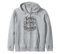 Funny Easily Distracted By Everything Sarcastic Quote Design Zip Hoodie
