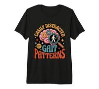 Funny Easily Distracted By Gait Patterns PT Therapist Premium T-Shirt