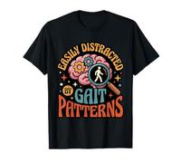 Funny Easily Distracted By Gait Patterns PT Therapist T-Shirt