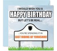 Funny East Riding Of Yorkshire Birthday Card for Men Women - Spending the day in East Riding Of Yorkshire - Happy Birthday Card for Cousin Nan Husband Sister, 145mm Bday Greeting Cards