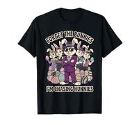 Funny Easter Bunny Forget The Bunnies I'm Chasing Hunnies T-Shirt