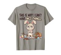 Funny Easter Bunny Why I Cant Have Nice Things Grumpy Rabbit T-Shirt