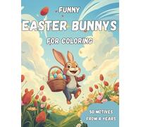 Funny Easter Bunnys for Coloring: Hop into the joy of Easter with a coloring book full of silly, sweet, and downright hilarious bunny fun! (CA Coloring Books from 4 years up)