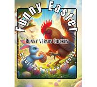 Funny Easter Coloring book for adults Bunny versus Chicken: 35+large print funny(hilarious) & cute drawings with easter bunny vs chicken, carrots, ... for a happy Easter, relaxation & good time