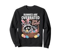 Funny Easter Raccoon Bunnies Are Overrated Stay Feral Sweatshirt