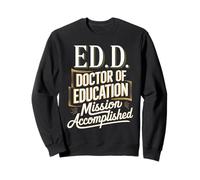 Funny EdD Doctor of Education for Doctoral Degree Sweatshirt