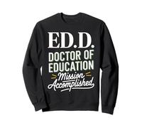 Funny EdD Doctor of Education Graduation for Doctoral Degree Sweatshirt