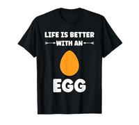Funny Egg Quote life is better with an egg T-Shirt