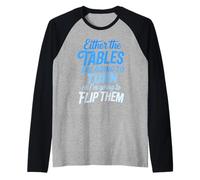Funny Either The Tables are Going to Turn Sarcastic Saying Raglan Baseball Tee
