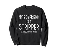 Funny Electrician Girlfriend My Boyfriend Is A Stripper Joke Sweatshirt