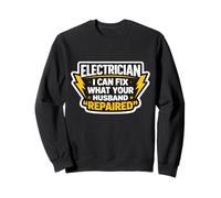 Funny Electrician I Can Fix What Your Husband Repaired Joke Sweatshirt