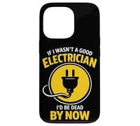 Funny Electrician If I Wasn’t A Good Electrician I’d Be Dead Case for iPhone 13 Pro