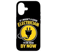 Funny Electrician If I Wasn’t A Good Electrician I’d Be Dead Case for iPhone 17