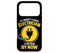 Funny Electrician If I Wasn’t A Good Electrician I’d Be Dead Case for iPhone 17 Pro