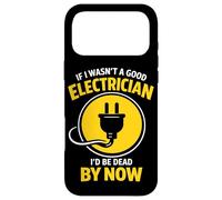 Funny Electrician If I Wasn’t A Good Electrician I’d Be Dead Case for iPhone 17 Pro Max
