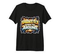 Funny Electrician Spark Fly When I'm Around Joke Pun Quote Premium T-Shirt