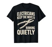 Funny Electricians Keep The World Running Quietly T-Shirt