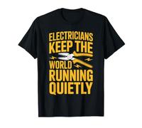 Funny Electricians Keep The World Running Quietly T-Shirt