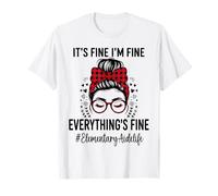 Funny Elementary Aide Its Fine I'm Fine Everything Fine T-Shirt