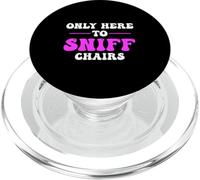 Funny Embarrassing Inappropriate Only Here to Sniff Chair PopSockets PopGrip for MagSafe