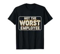 Funny Employe Quote Not Worst Employee Work Men Women T-Shirt