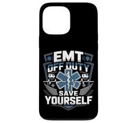 Funny EMT Off Duty Save Yourself Case for iPhone 13 Pro Max