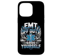 Funny EMT Off Duty Save Yourself Case for iPhone 14 Pro Max