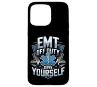Funny EMT Off Duty Save Yourself Case for iPhone 15 Pro Max