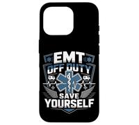 Funny EMT Off Duty Save Yourself Case for iPhone 16 Pro