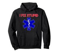 Funny EMT T-shirt - YOU CAN'T FIX STUPID BUT I FIX STUPID Pullover Hoodie