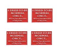 Funny Enamel Pins Set of 4 - Alloy Humor Badge with Quote "I Tried to Be Normal Once, Worst Two Minutes of My Life" - Unique Lapel Pins for Backpack, Jacket, Hat, Clothes