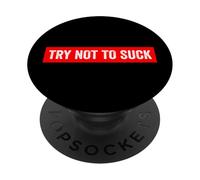 Funny Encouragement Try Not To Suck PopSockets Adhesive PopGrip