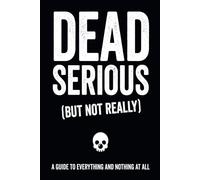 Funny End of Life Planner: Dead Serious, But Not Really: Peace of Mind Journal - Important Information for Belongings, Business Affairs, and Wishes - ... & Essential Estate Organizer Notebook
