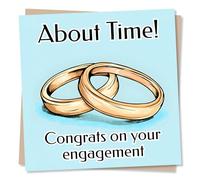Funny Engagement Card For Loved One - Rings, Diamond, Wedding, Marriage - About Time! Congrats - For Bestie, Friend, Relative, Brother, Sister, Son, Daughter