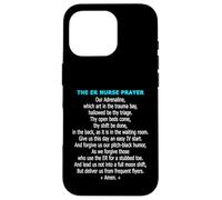 Funny ER Nurse Prayer Emergency Room Trauma Triage Humor Case for iPhone 16 Pro
