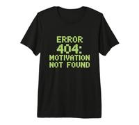Funny Error 404 Motivation Not Found Sarcastic Programmer Me Premium T-Shirt