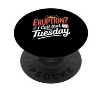 Funny Eruption I Call That Tuesday Lava Geologist PopSockets Adhesive PopGrip