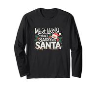 Funny Every Family HAS That Child WHO is Sassy with Santa Long Sleeve T-Shirt
