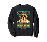 Funny Every Snack you make, I'll be watching Dog Sweatshirt