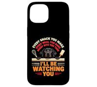 Funny Every Snack you make, I'll be watching Pet Dog Case for iPhone 15