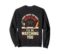 Funny Every Snack you make, I'll be watching Pet Dog Sweatshirt
