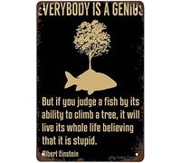 Funny Everybody is a genius But if you judge a fish by its ability to climb a tree it will live its whole life believing that it is stupid. Metal Signs Wall Decor Metal Bathroom Sign 16x12 Inch