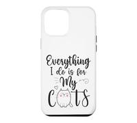 Funny Everything I Do Is For My Cats Cat Lovers Text Design Case for iPhone 12 Pro Max