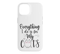Funny Everything I Do Is For My Cats Cat Lovers Text Design Case for iPhone 14