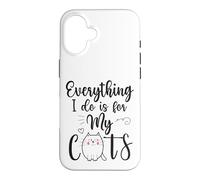 Funny Everything I Do Is For My Cats Cat Lovers Text Design Case for iPhone 16
