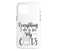 Funny Everything I Do Is For My Cats Cat Lovers Text Design Case for iPhone 16 Pro Max